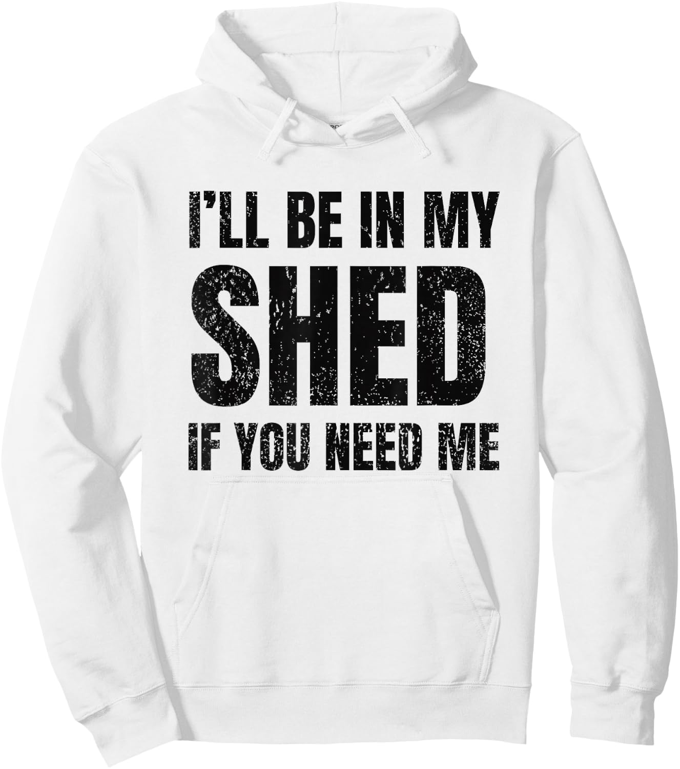 I'll Be In My Shed If You Need Me Vintage Dad Joke Hoodie - Hoodie | White