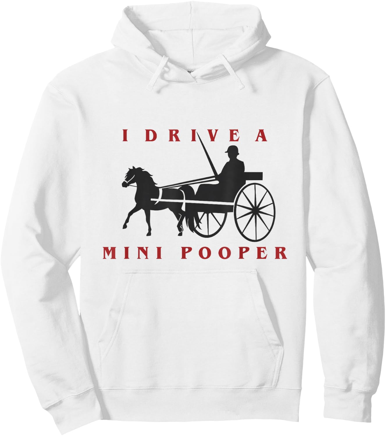 I Drive a Mini Pooper | Miniature Horse Driving Hoodie - Hoodie | White