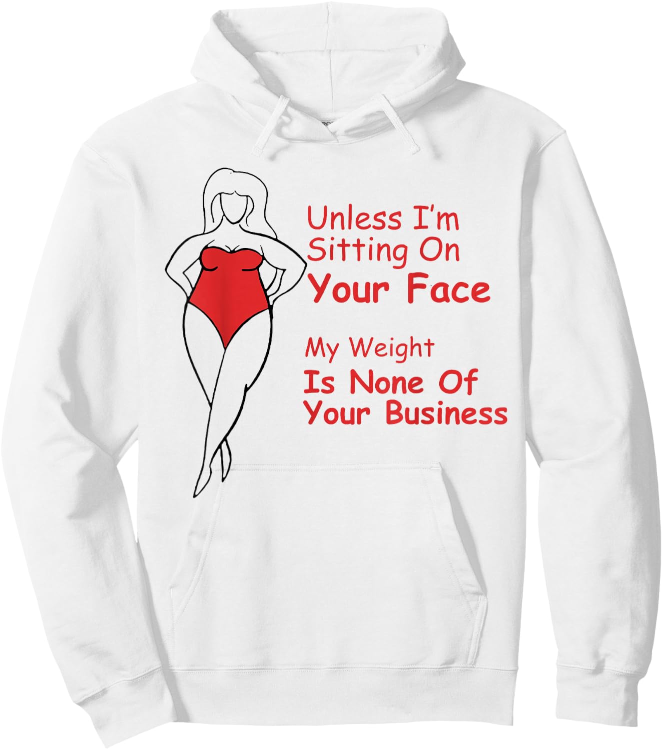 Unless I'm Sitting On Your Face My Weight Is None Fat Girl Hoodie - Hoodie | White