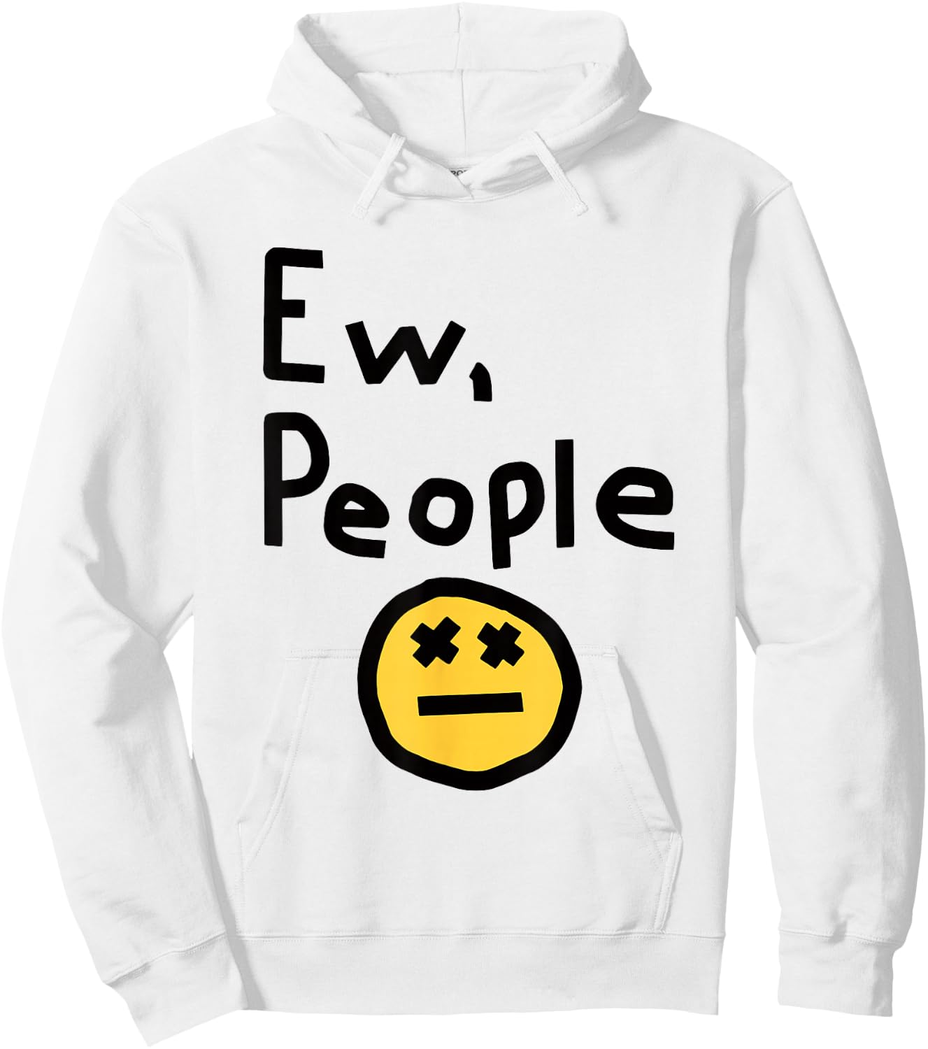 Ew People Joke Funny Sarcastic Hoodie - Hoodie | White