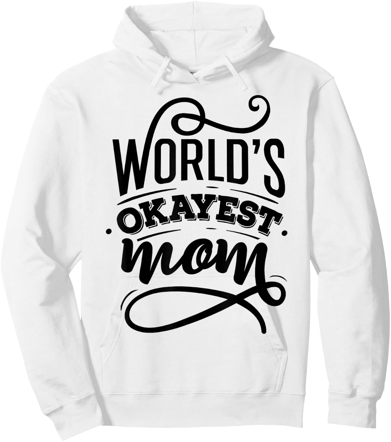 Worlds Okayest Mom Shirt - Mom Shirt With Sayings Hoodie - Hoodie | White