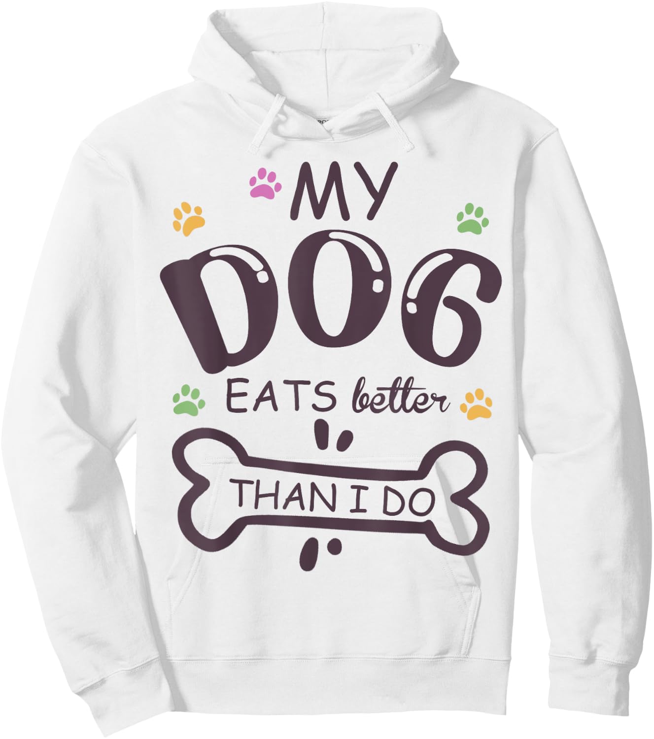 Funny Dog Lover My Dog Eats Better Than I Do Animal Squad Hoodie - Hoodie | White