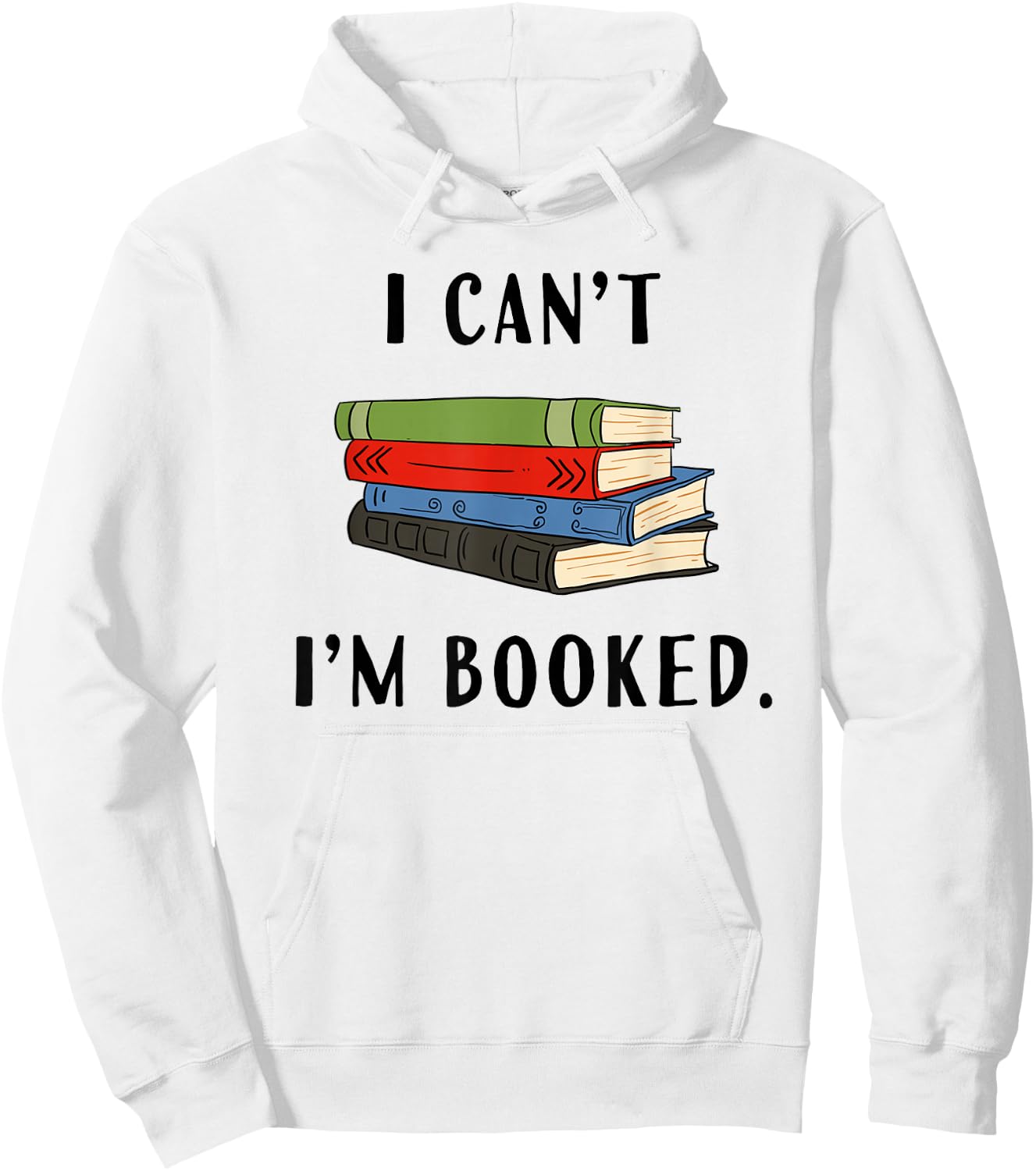 I can't I'm booked, Book Lover Reading Club Librarian,funny Hoodie - Hoodie | White