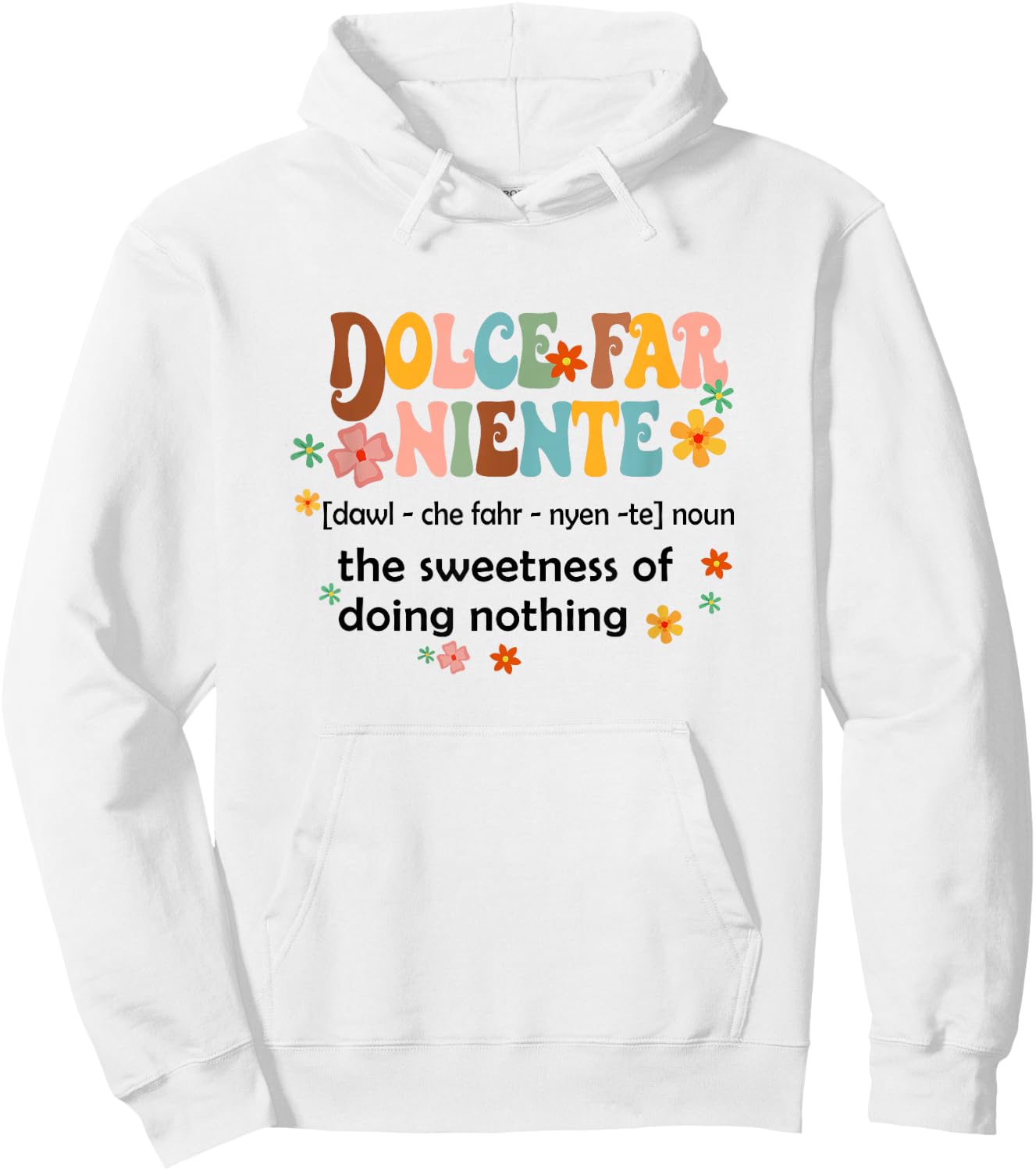 Dolce Far Niente Sweet Of Doing Nothing Funny Italian Italy Hoodie - Hoodie | White