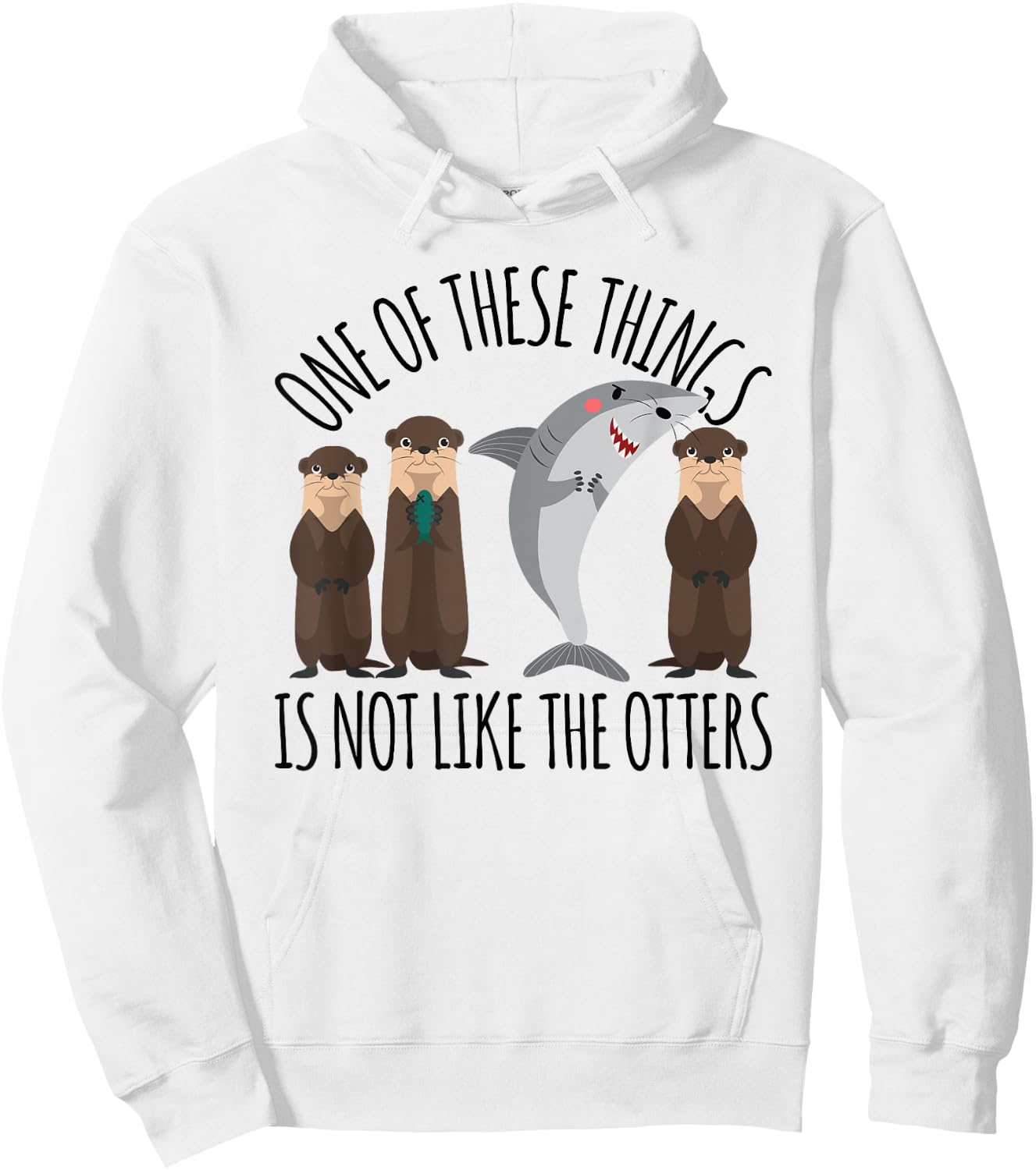 Funny Shark One of These Things Is Not Like the Otters Hoodie - Hoodie | White