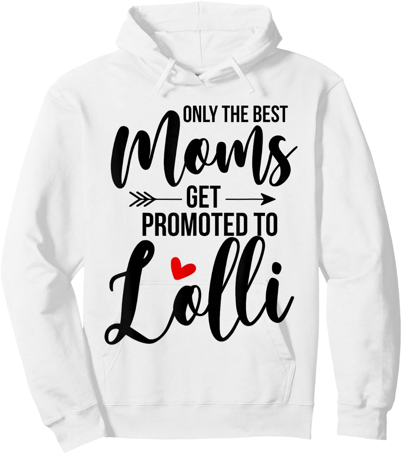 Only The Best Moms Get Promoted To Lolli Announcement Funny Hoodie - Hoodie | White