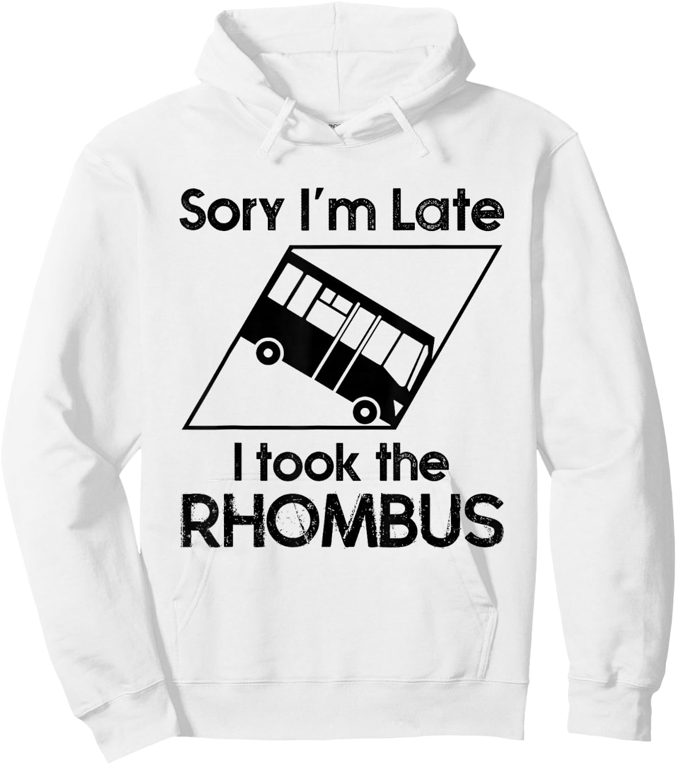 Sorry I'm Late I Took The Rhombus Funny Math Geometry Nerd Hoodie - Hoodie | White