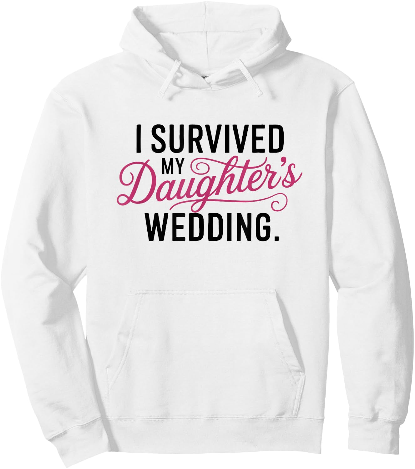 I Survived My Daughter's Wedding - Mother of the Bride Gift Hoodie - Hoodie | White