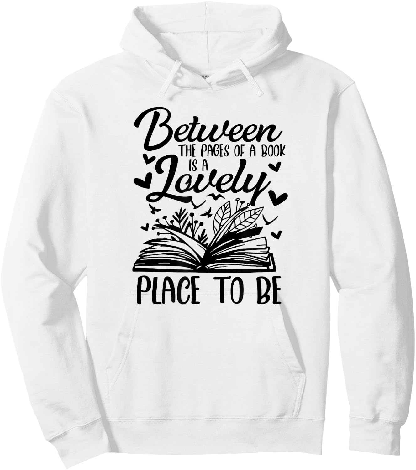 Between The Pages Of Book Is Lovely Place To Be Book Lover Hoodie - Hoodie | White