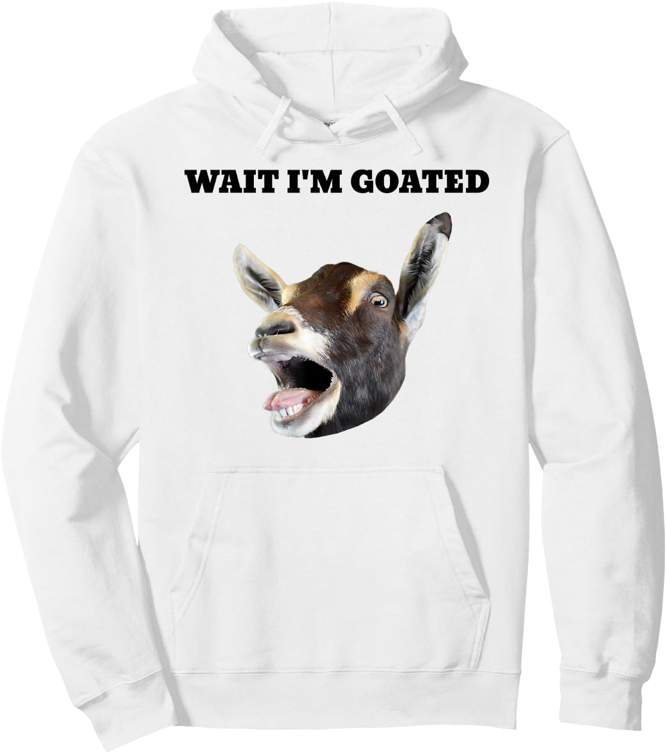 Wait I'm Goated Meme Humor Hoodie - Hoodie | White