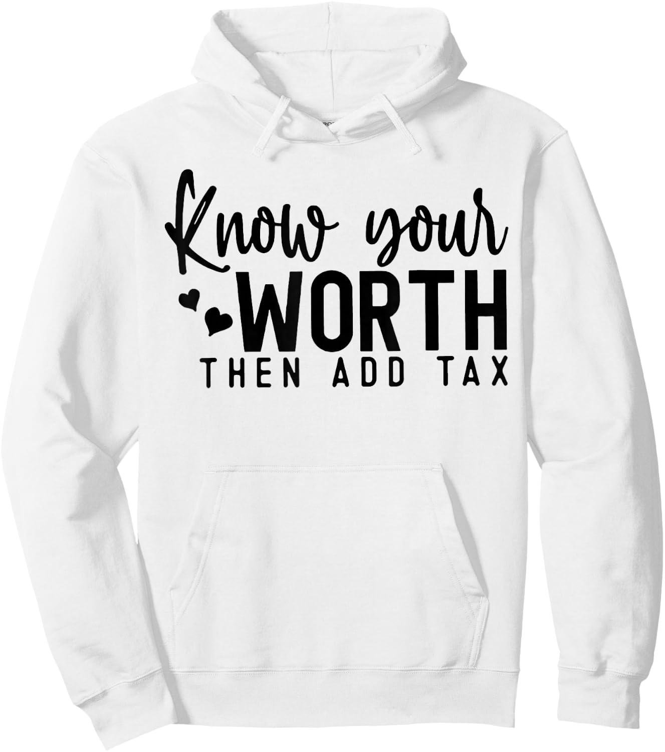Know Your Worth Then Add Tax Hoodie - Hoodie | White