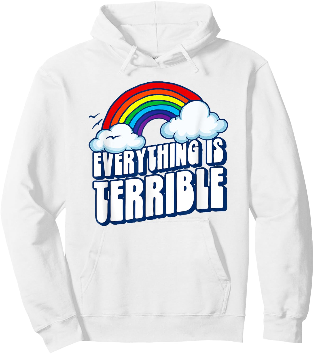 Everything is Terrible! Funny Pessimistic Retro 80s Rainbow Hoodie - Hoodie | White