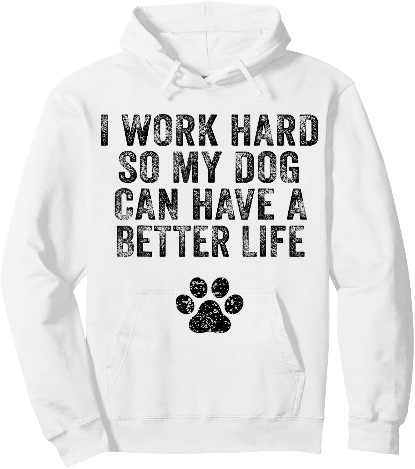 I Work Hard So My Dog Can Have A Better Life Distressed Women Girls Kids Hoodie - Hoodie | White