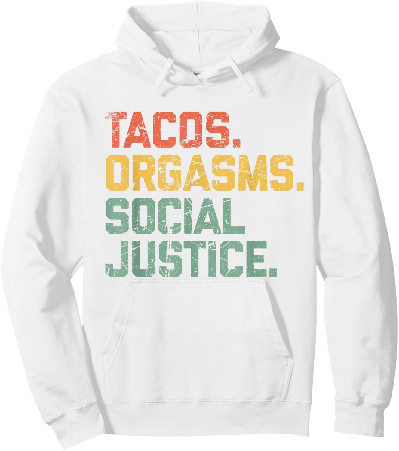 Tacos Orgasms Social Justice Shirt Taco Lover Hoodie - Hoodie | White