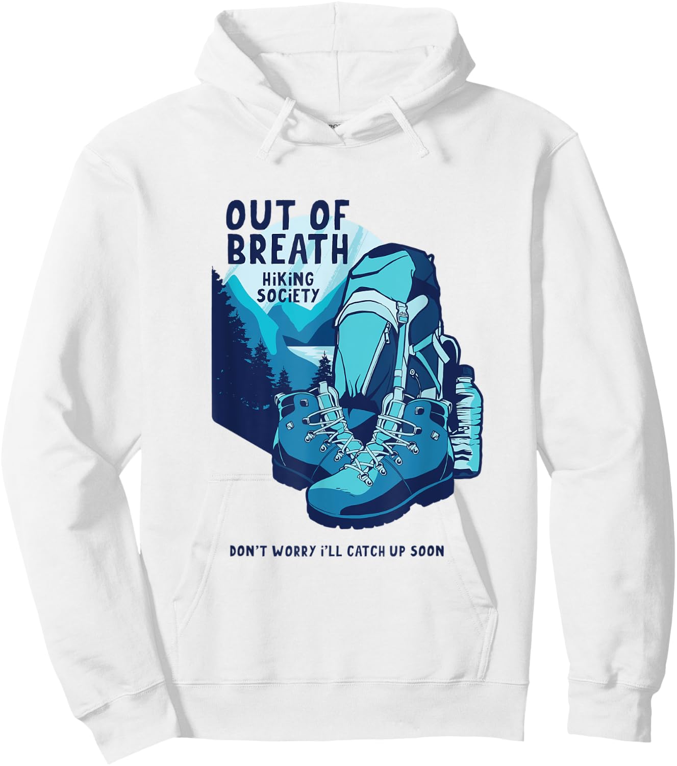Out Of Breath Hiking Society Don't Worry Catch Up Soon Hoodie - Hoodie | White