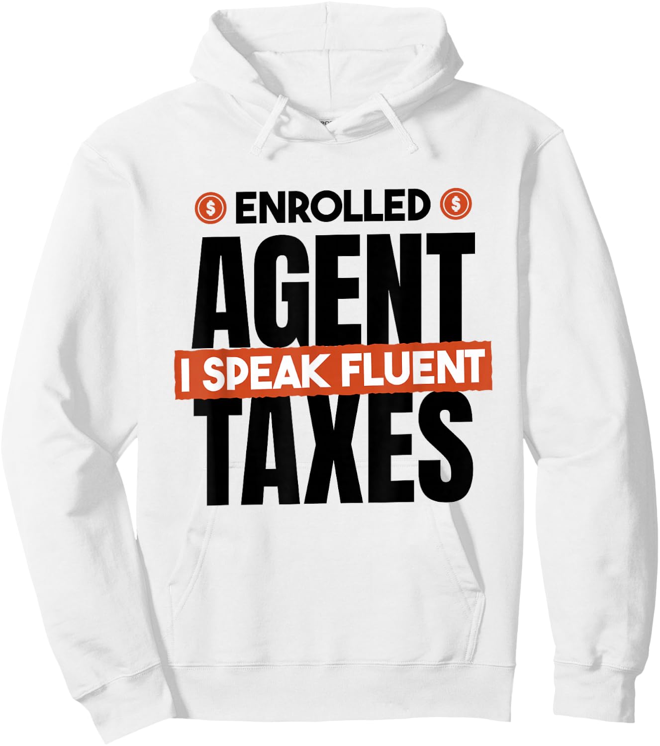 Enrolled Agent I Speak Fluent Taxes, CPA Tax Season Hoodie - Hoodie | White
