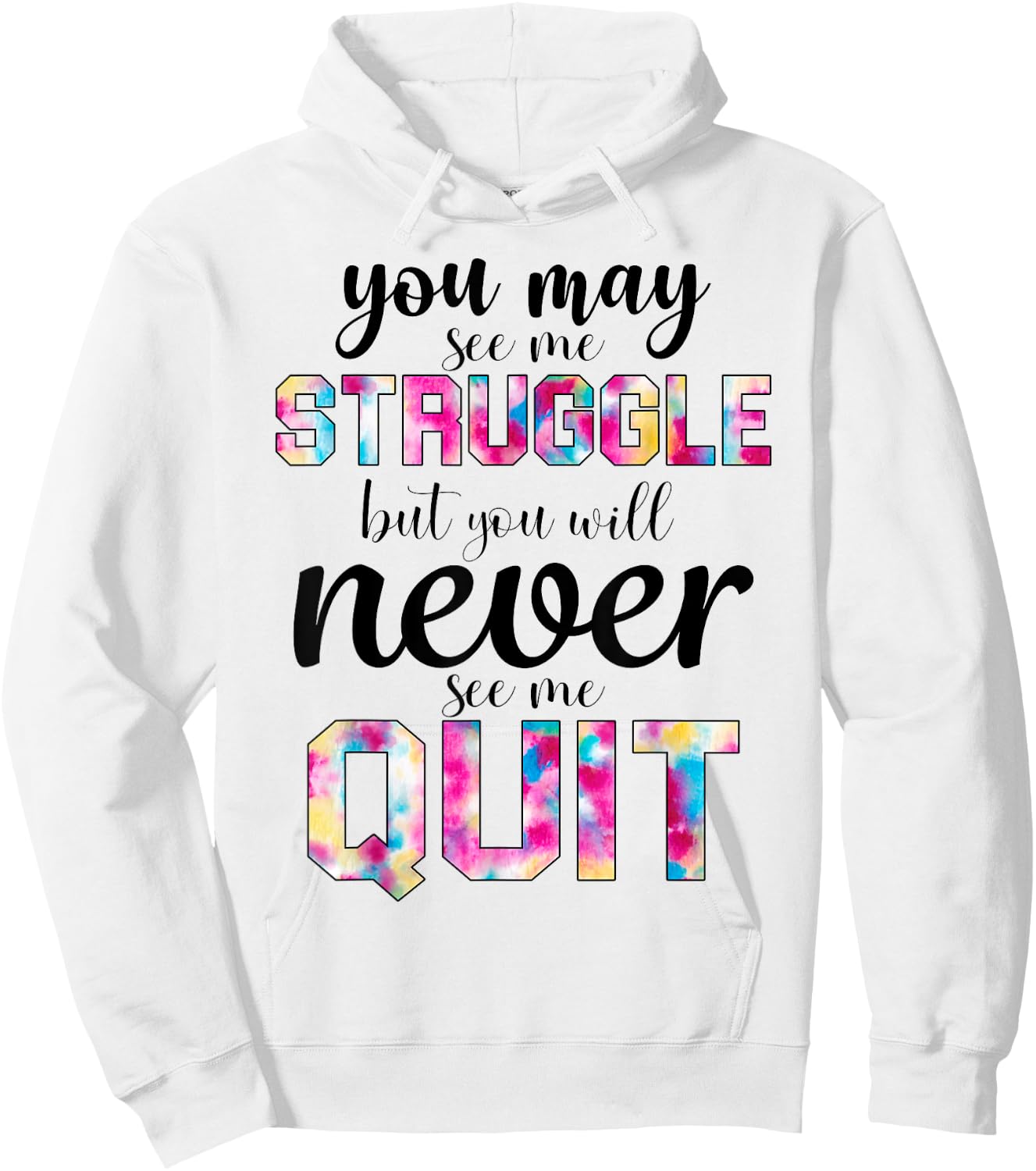 Gym Inspirational You May See Me Struggle But Never See Quit Hoodie - Hoodie | White