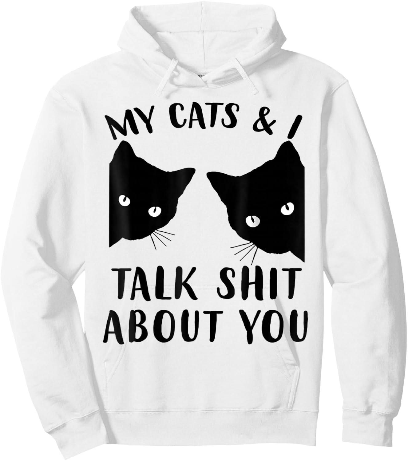 Funny Cat Kitten, My Cats & I Talk Shit About You Hoodie - Hoodie | White