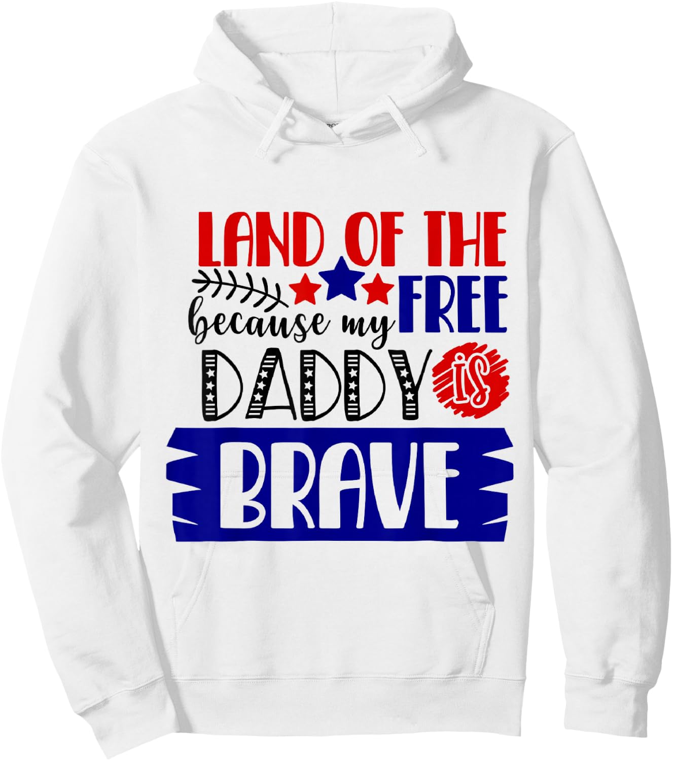 Land of The Free Because My Daddy Is Brave - 4th of July Hoodie - Hoodie | White