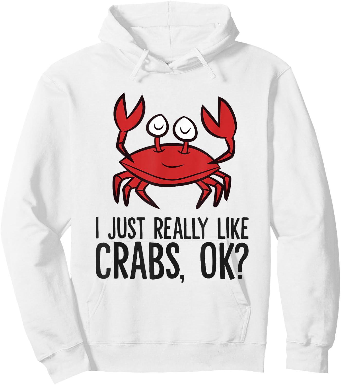 I Just Really Like Crabs Ok Crab Eating Funny Crab Hoodie - Hoodie | White