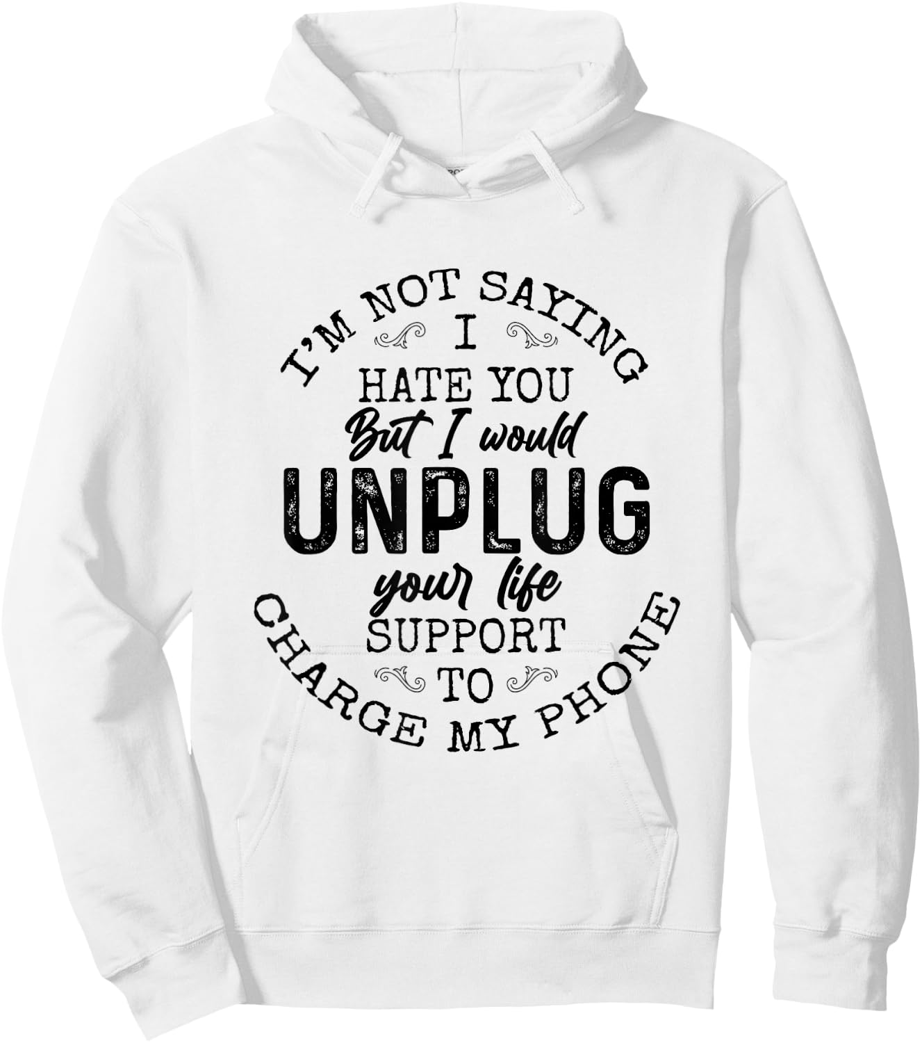 I am not saying I hate you Funny Sarcastic Mad Quote Saying Hoodie - Hoodie | White