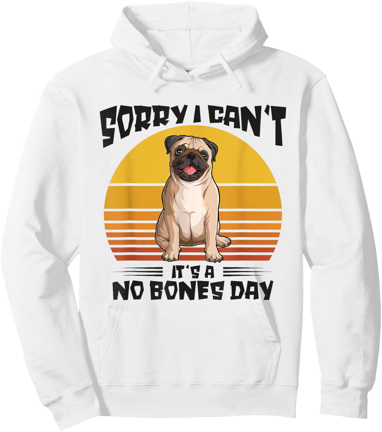 Sorry I Can't It's A No Bones Day Pug Dog Women Hoodie - Hoodie | White