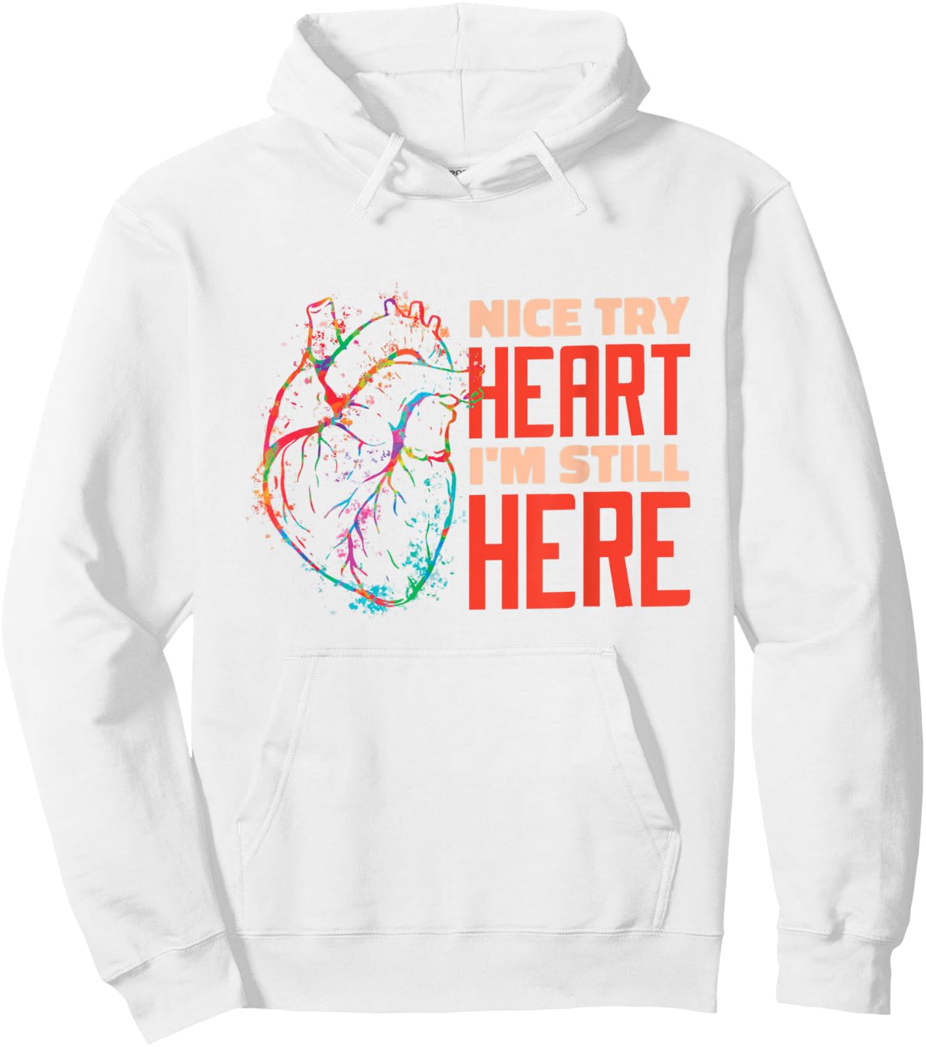 Nice Try Heart I'm Still Here Heart Attack Survivor Hoodie - Hoodie | White