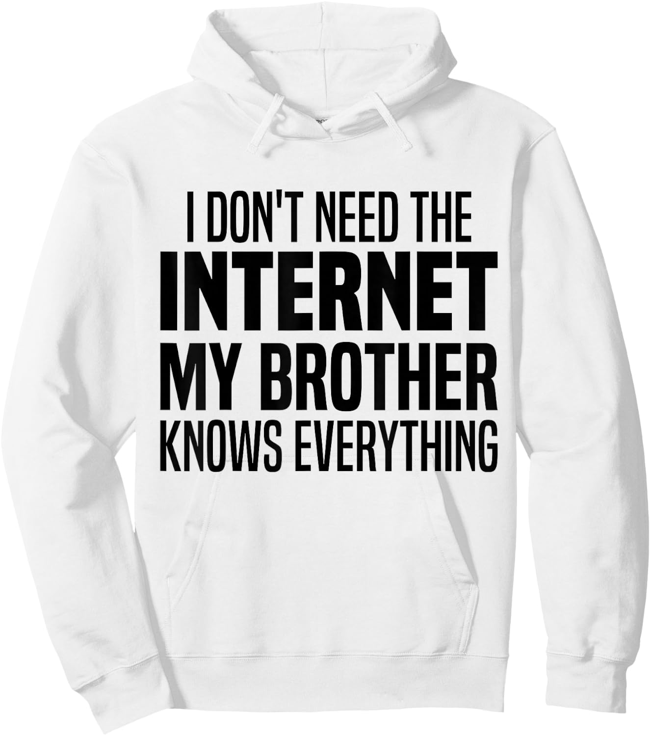 I Don't Need The Internet My Brother Knows Everything Funny Hoodie - Hoodie | White