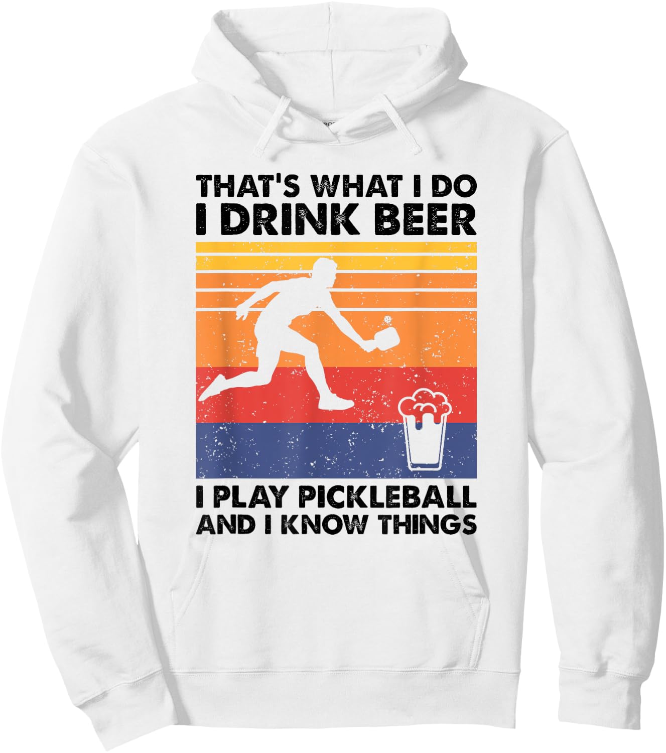I Drink Beer I Play Pickleball & I Know Things - Pickleball Hoodie - Hoodie | White