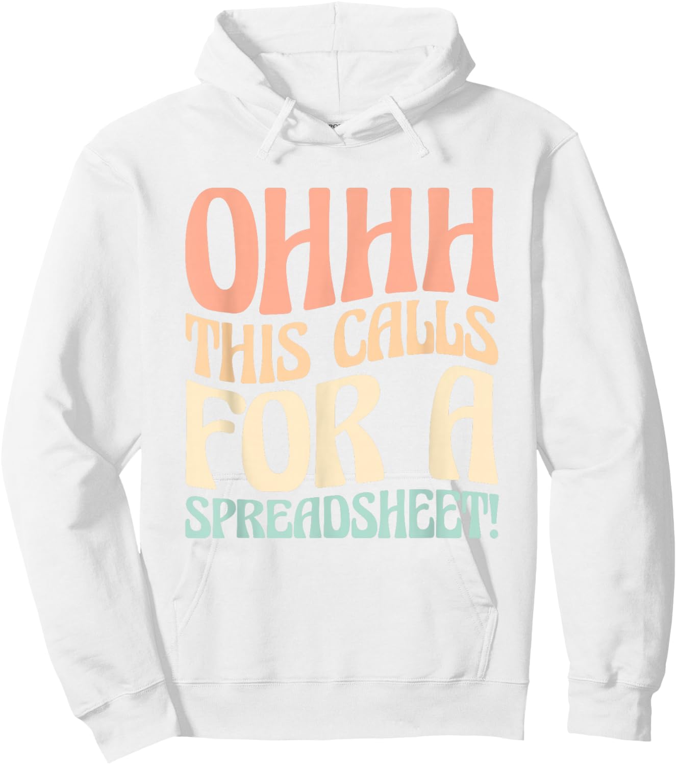 Ohhh This Calls For A Spreadsheet Hoodie - Hoodie | White