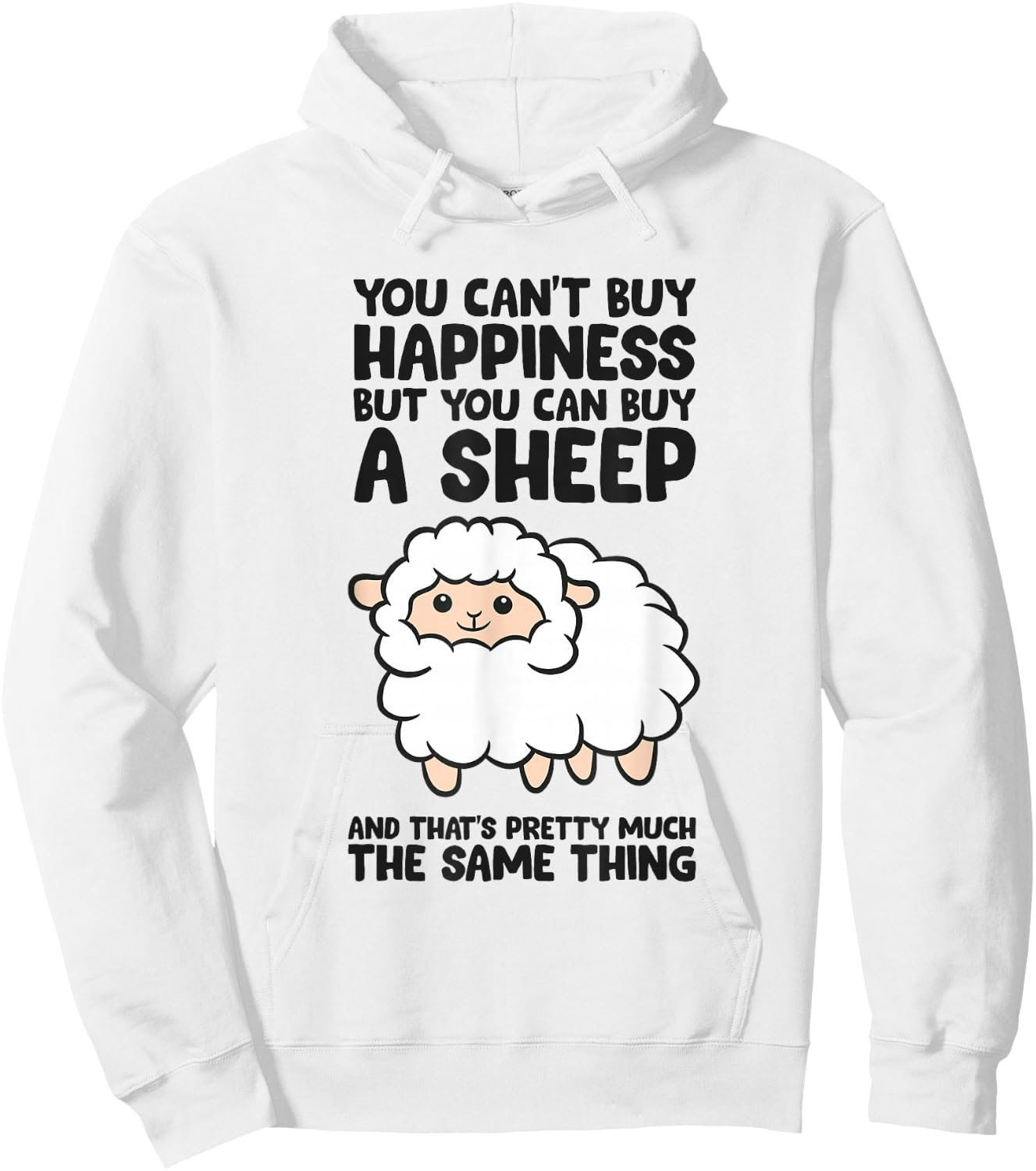 You Cant Buy Happiness But You Can Buy A Sheep Hoodie - Hoodie | White