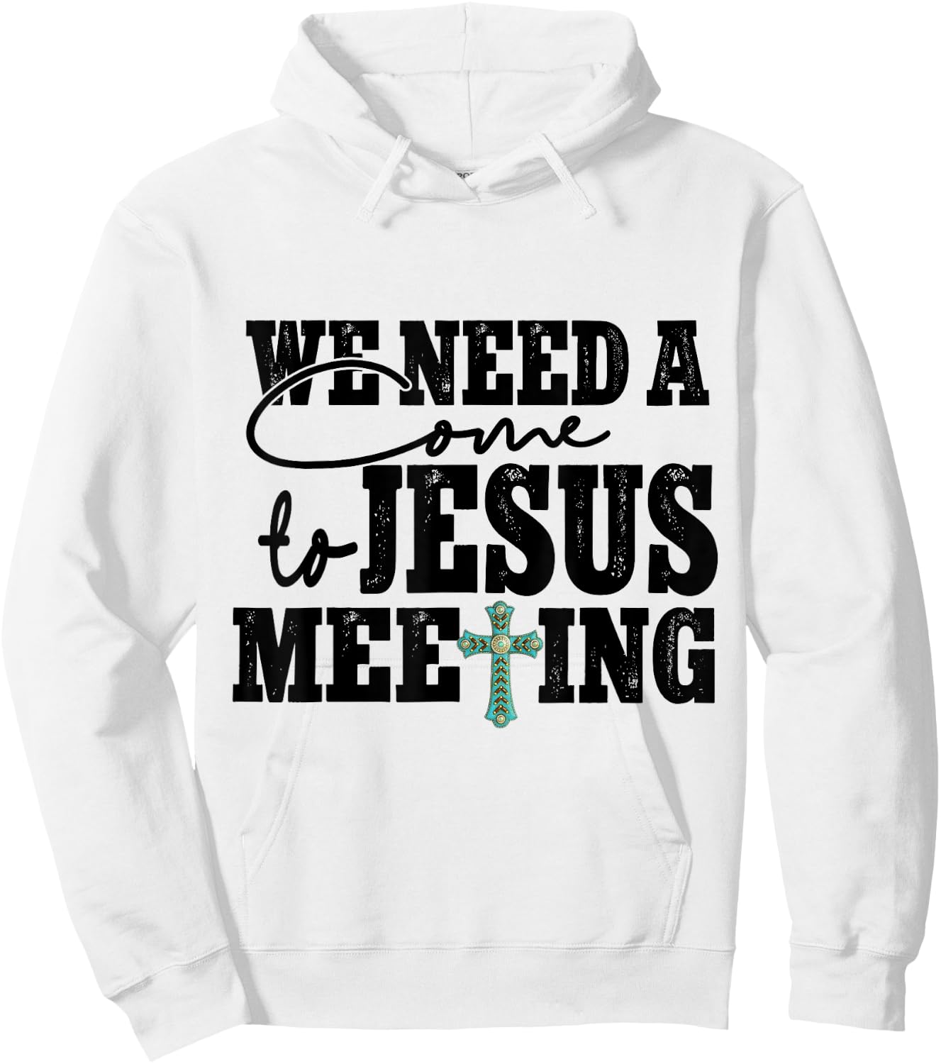 We Need A Come To Jesus Meeting Hoodie - Hoodie | White