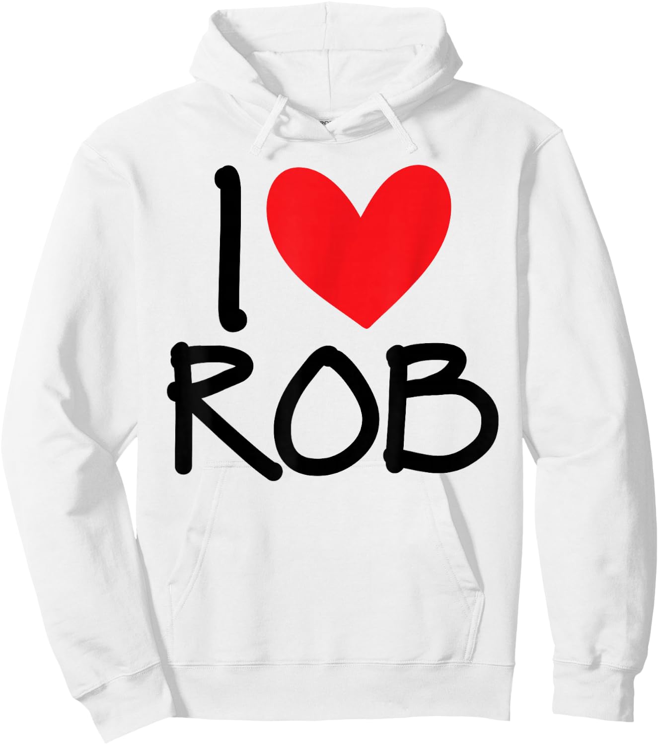 I Love Rob Name Heart Personalized Men Guy BFF Friend Him Hoodie - Hoodie | White