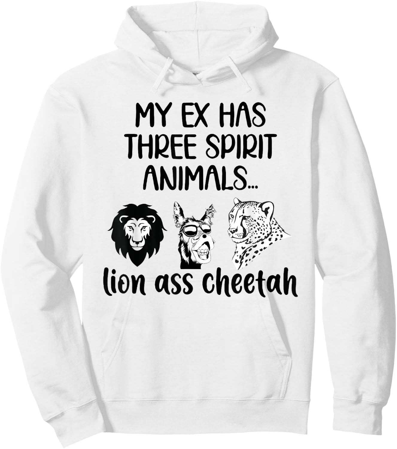 My Ex Has Three Spirit Animals Lion Ass Cheetah Funny Hoodie - Hoodie | White