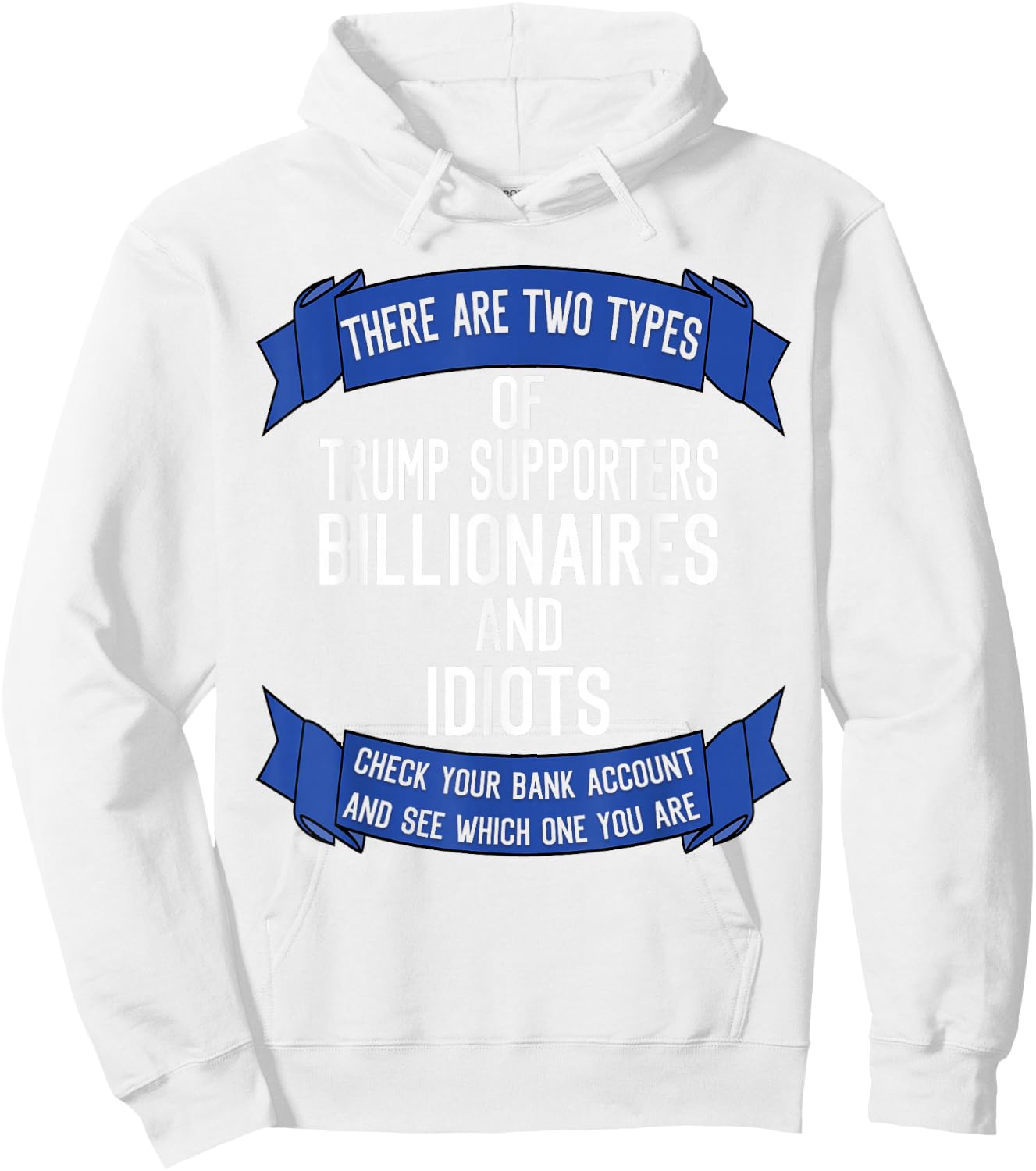 Funny Trump Supporters Idiots And Billionaires Hoodie - Hoodie | White