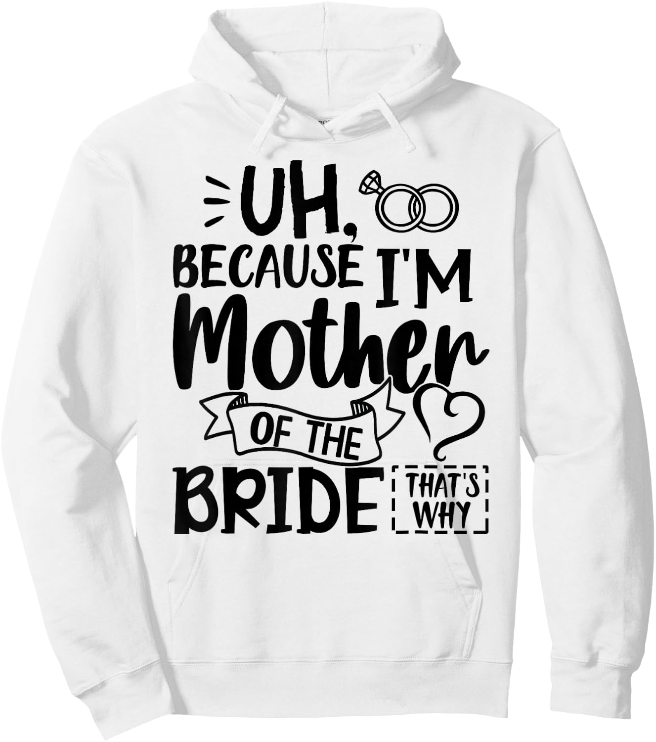 Mom Bride Shirt I'm The Mother of The Bride That's Why Gift Hoodie - Hoodie | White