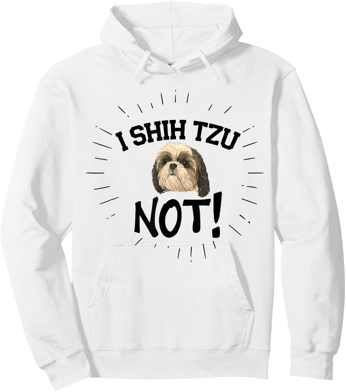 Funny I Shih Tzu Not Dog, Shih Tzu Puppy Cute Best Friend Hoodie - Hoodie | White