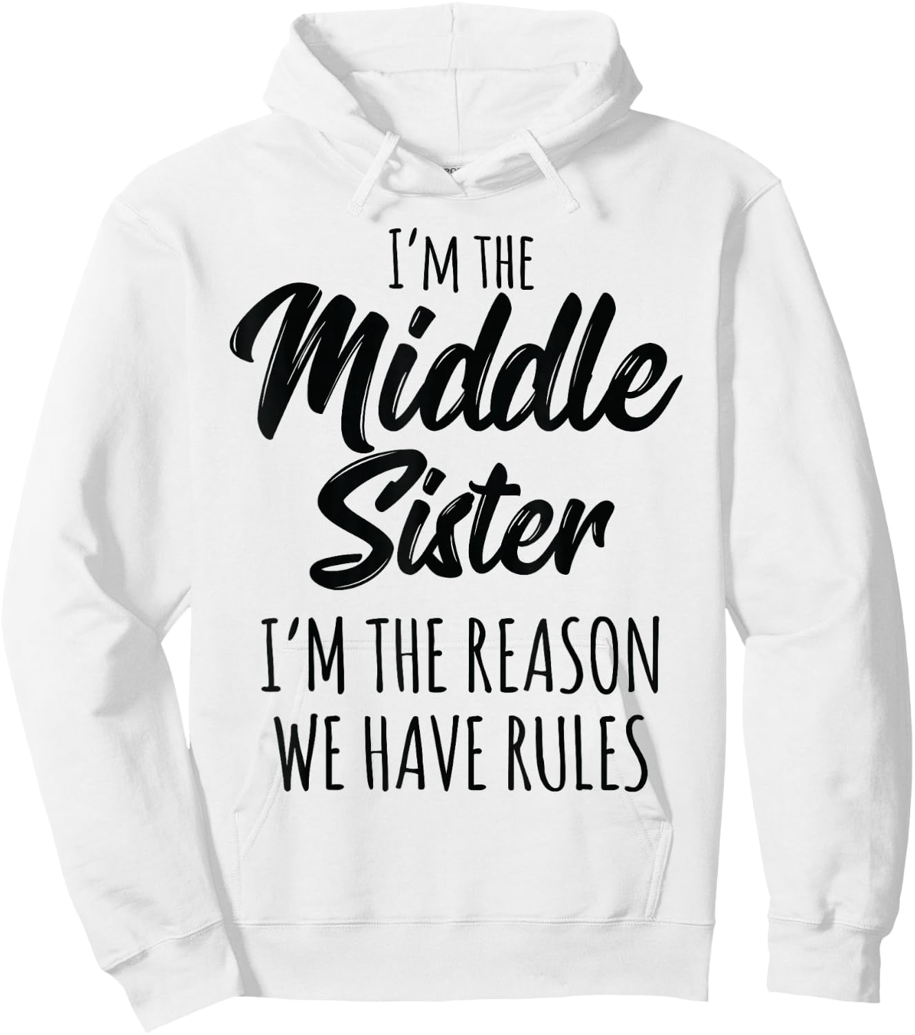 Middle Sister Shirt Funny I Am Reason We Have Rules Sibling Hoodie - Hoodie | White