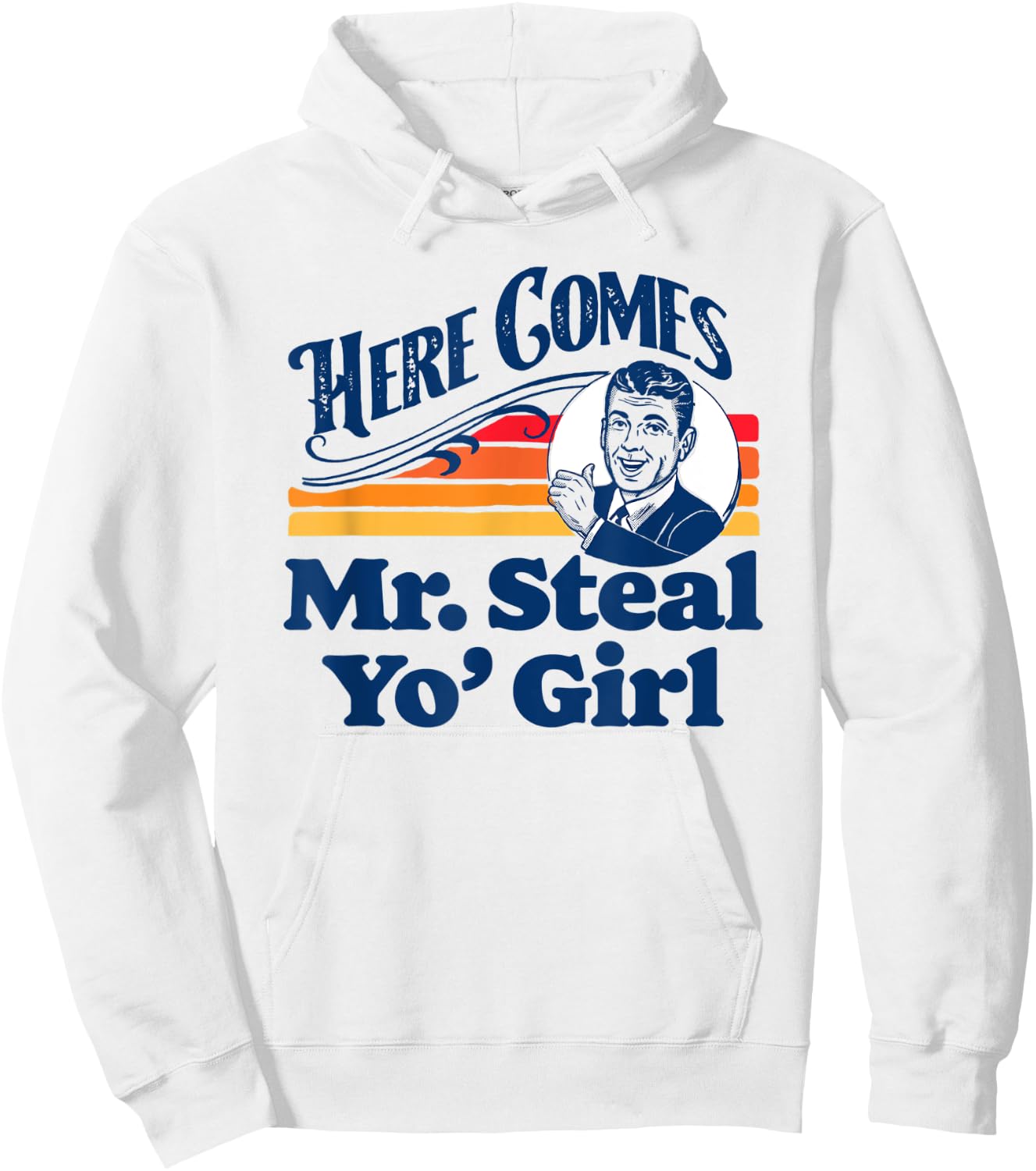 Here Comes Mr. Steal Your Girl Funny Cute Vintage Retro Ad Hoodie - Hoodie | White