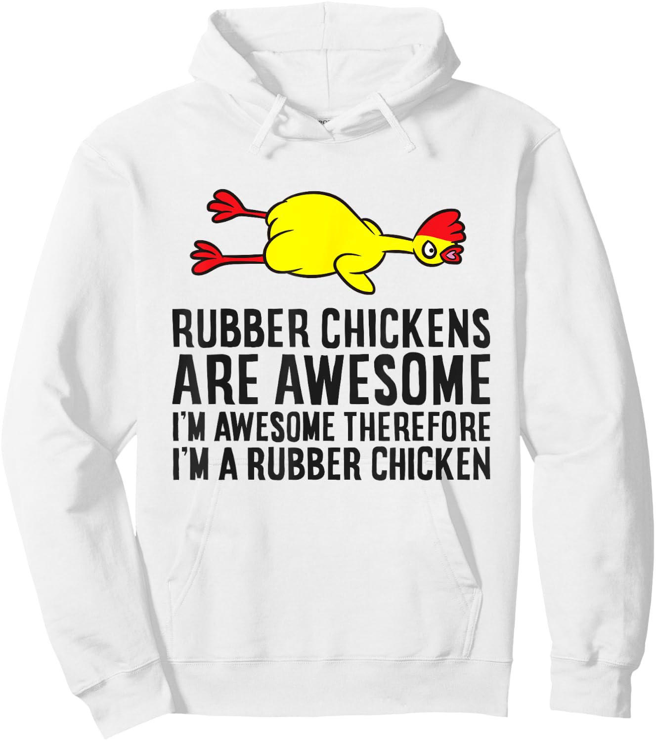 Rubber Chickens Are Awesome I'm Awesome I'm A Rubber Chicken Hoodie - Hoodie | White