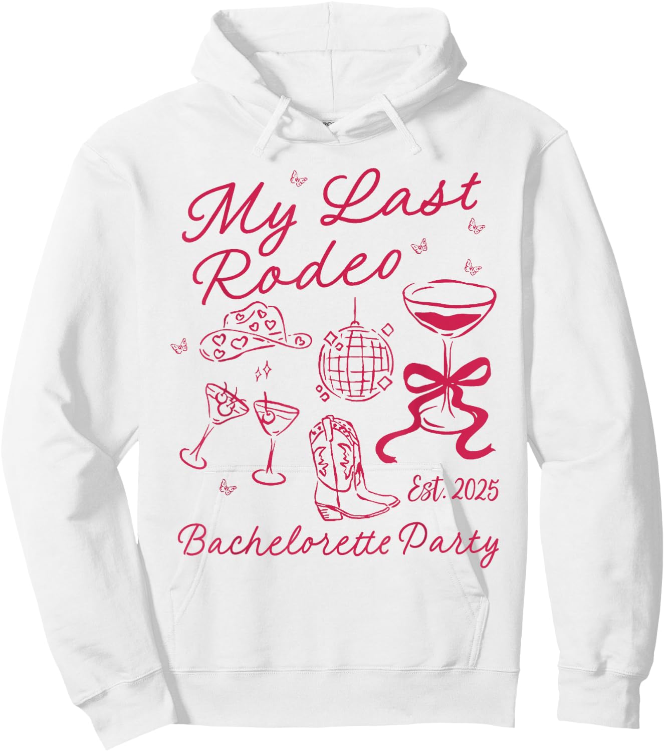 My Last Rodeo Bachelorette Est 2025 Howdy Lets Get Rowdy Hoodie - Hoodie | White