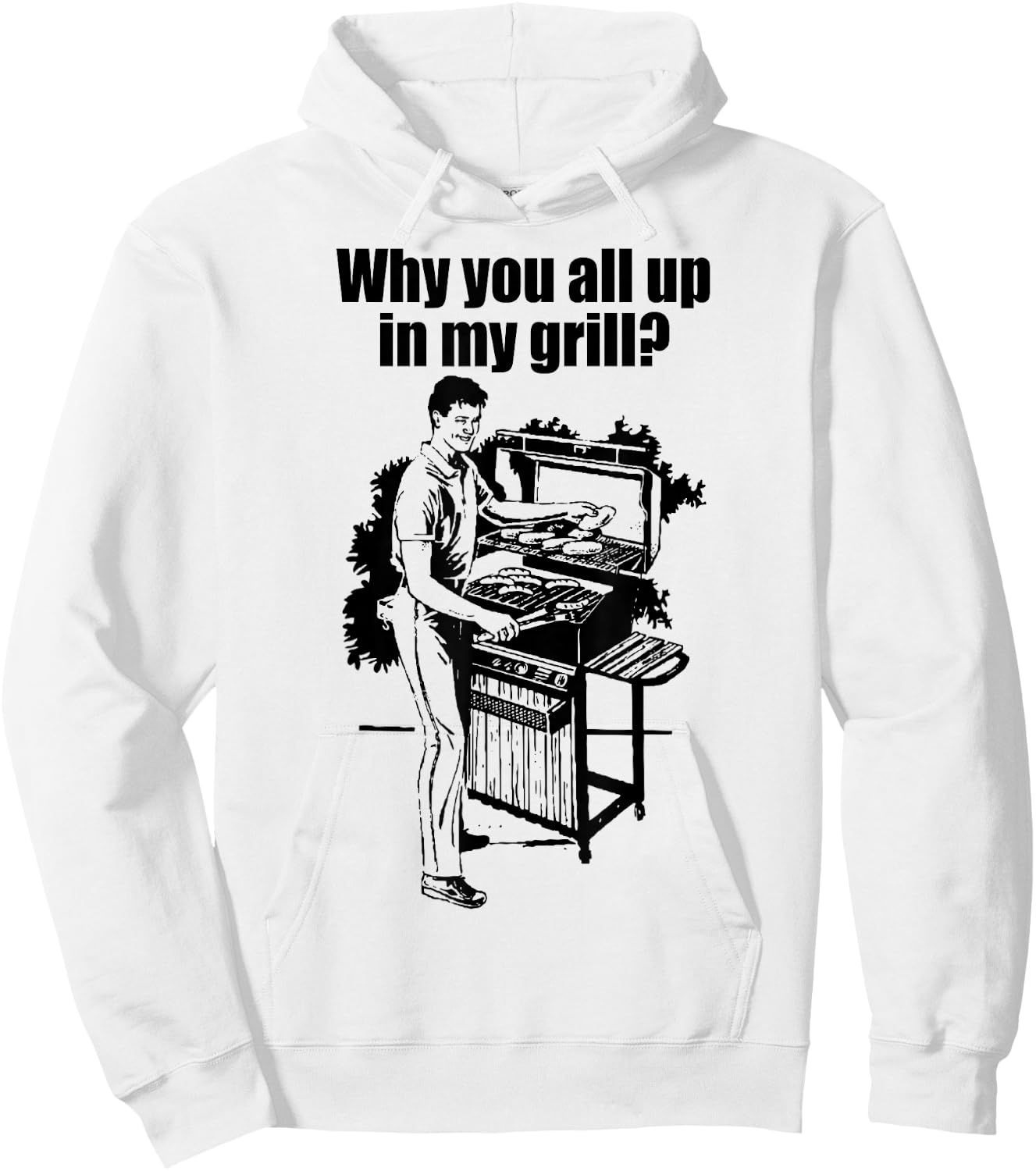Why Are You All Up In My Grill? Hoodie - Hoodie | White