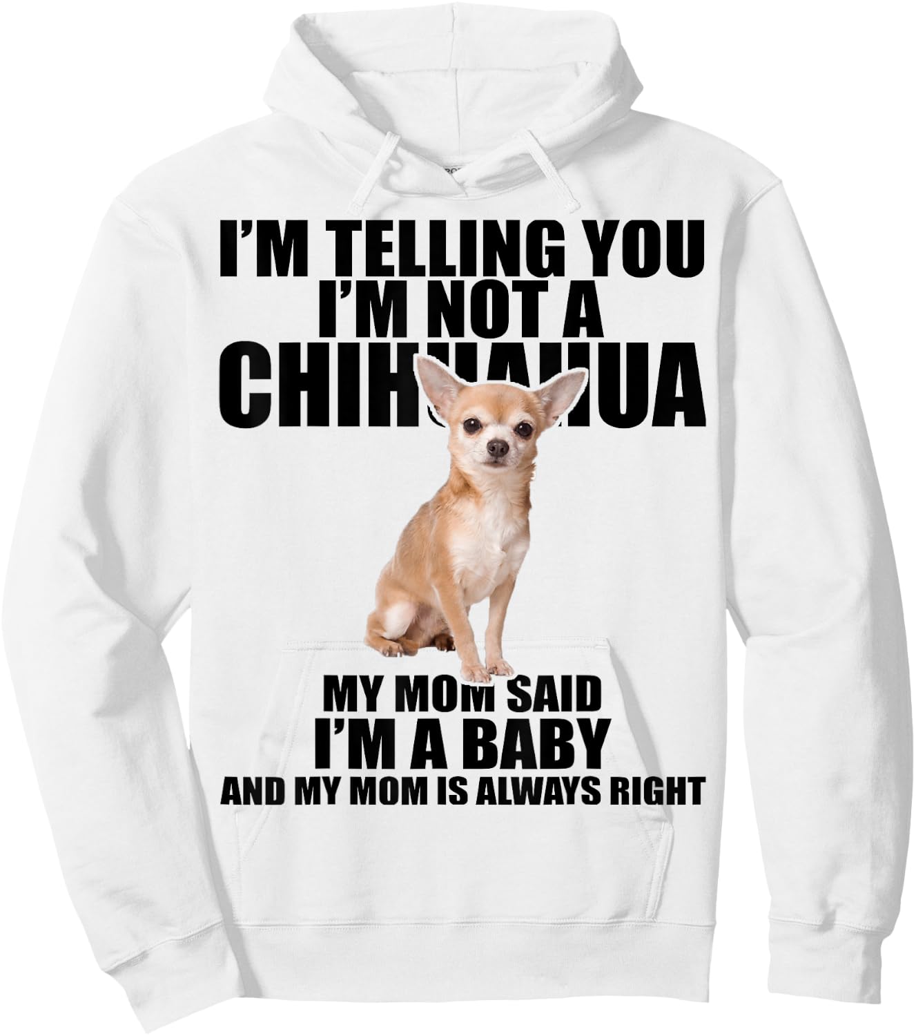 Chihuahua Dog Shirt I'm telling you I'm not a Chihuahua Hoodie - Hoodie | White