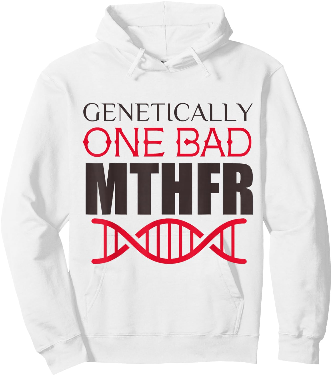 Genetically One Bad MTHFR Hoodie - Hoodie | White