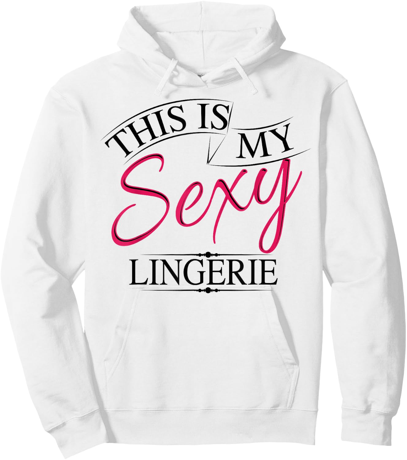 This Is My Sexy Lingerie Shirt | Women's Underwear Gift Hoodie - Hoodie | White