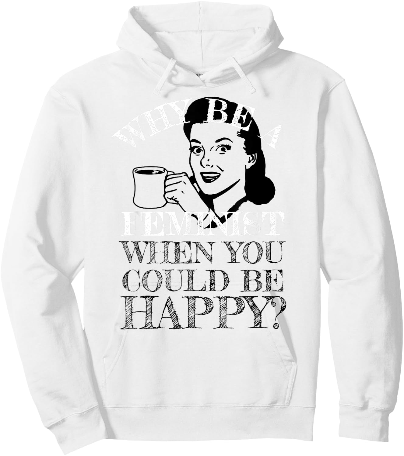 Funny Anti-Feminism Retro Not A Feminist Humor Design Hoodie - Hoodie | White