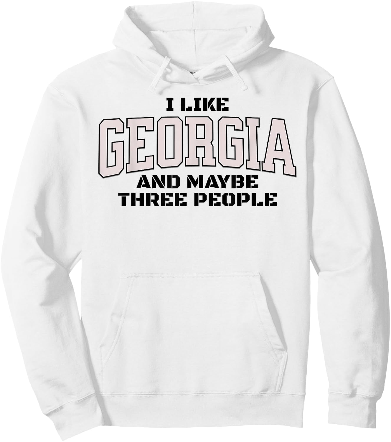 Funny I Like Georgia And Maybe Three People. Georgia Fan Hoodie - Hoodie | White