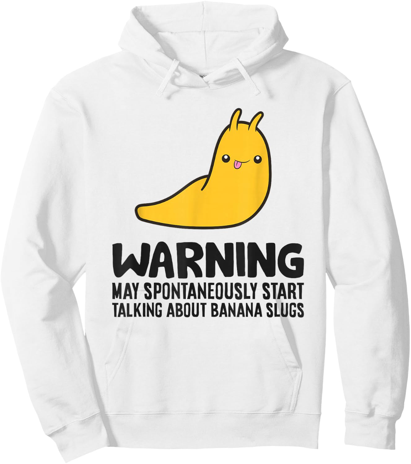 Warning May Spontaneously Start Talking About Banana Slugs Hoodie - Hoodie | White