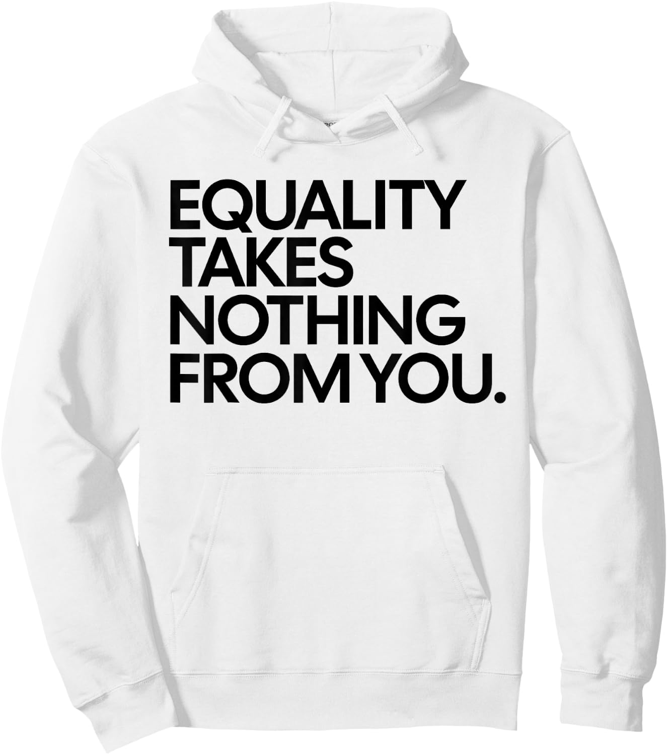 Equality Takes Nothing from You Funny Social Justice Hoodie - Hoodie | White