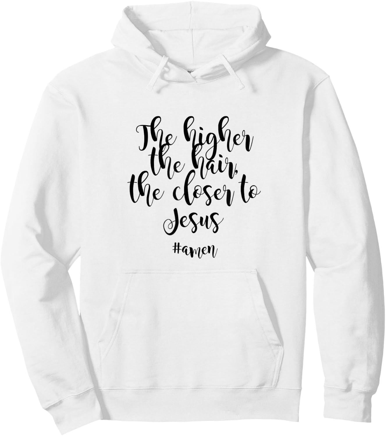 Fun Hairdresser saying , Higher Hair Closer to Jesus Hoodie - Hoodie | White